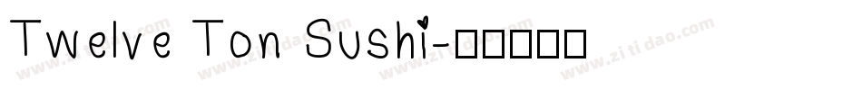 Twelve Ton Sushi字体转换